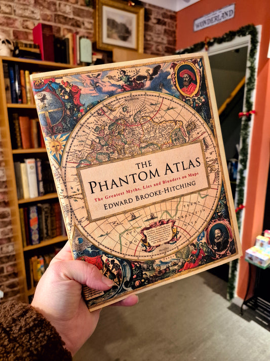 The Phantom Atlas: The Greatest Lies, Myths and Blunders on Maps