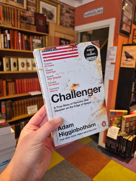 Challenger: A True Story of Disaster and Heroism on the Edge of Space - Adam Higginbotham