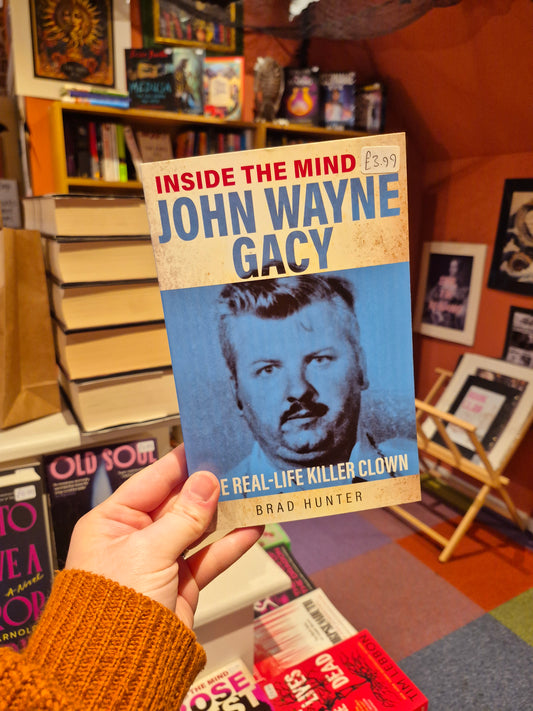 Inside the Mind of John Wayne Gacy - Brad Hunter