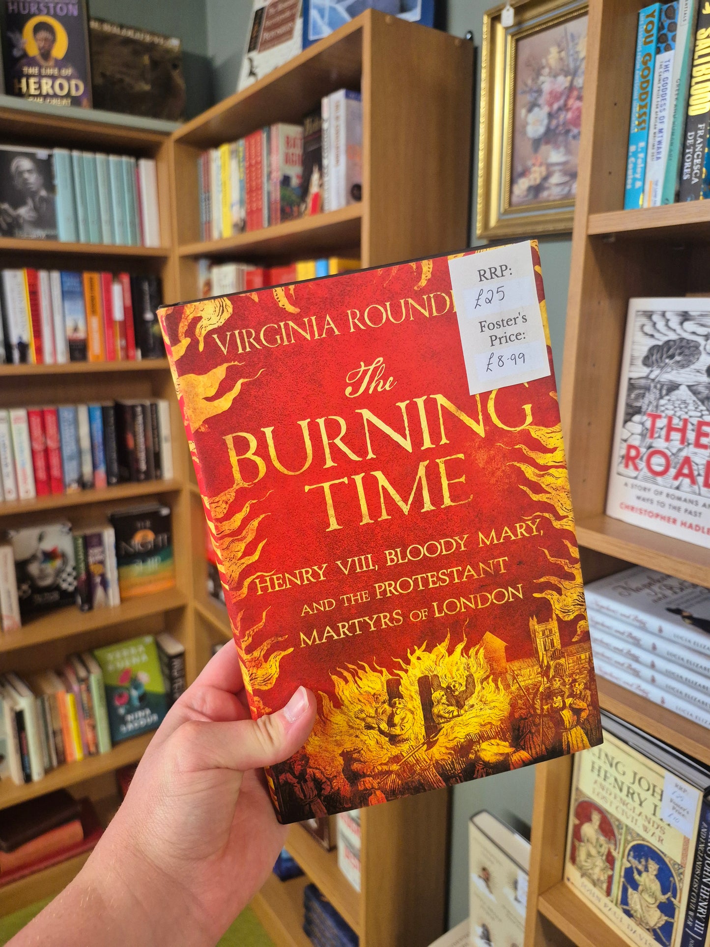 The Burning Time: Henry VIII, Bloody Mary, and the Protestant Martyrs of London - Virginia Rounding