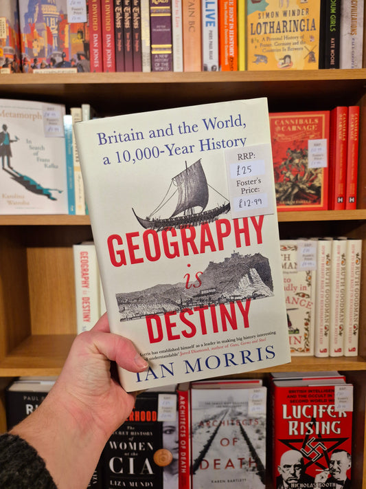 Geography is Destiny: Britain and the World, a 10,000-Year History - Ian Morris