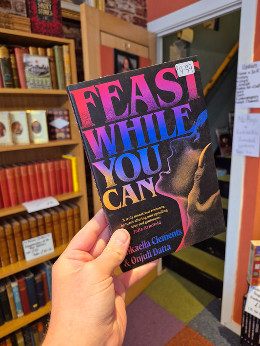 Feast While You Can - Mikaella Clements