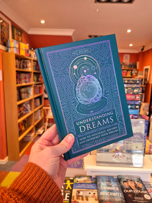 Understanding Dreams: How to Influence, Record and Interpret Dreams