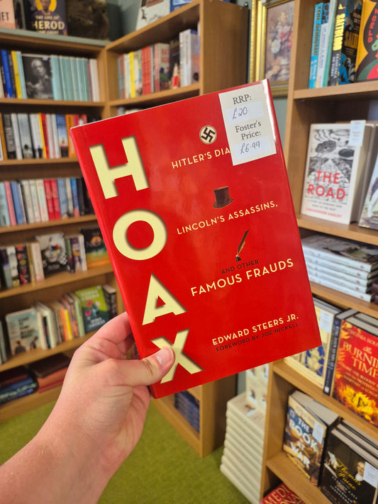 Hoax: Hitler's Diaries, Lincoln's Assassins, and Other Famous Fraudsters - Edward Steers