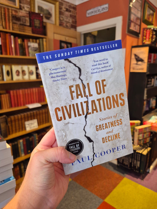 Fall of Civilizations: Stories of Greatness and Decline - Paul Cooper