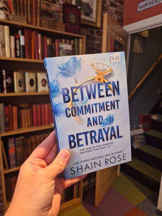 Between Commitment and Betrayal - Shain Rose