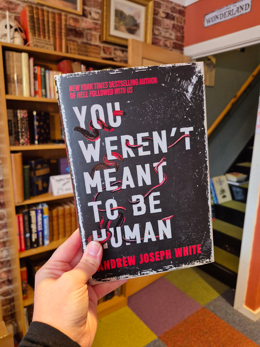 You Weren't Meant to be Human - Andrew Joseph White