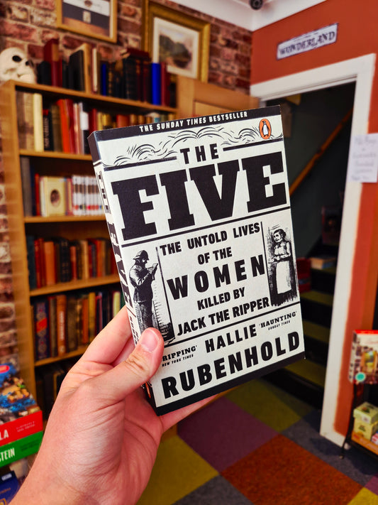 The Five: The Untold Lives of the Women Killed by Jack the Ripper - Hallie Rubenhold