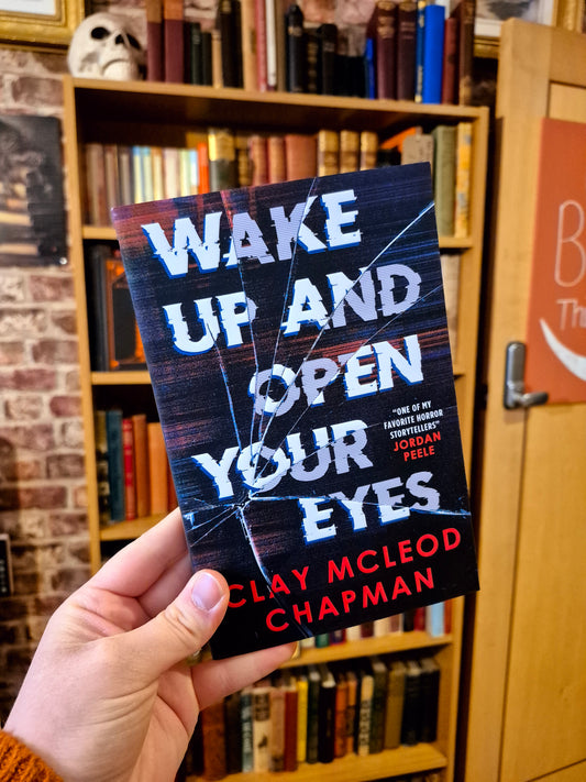 Wake Up and Open Your Eyes - Clay McLeod Chapman