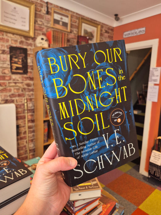 Bury Our Bones in the Midnight Soil - VE Schwab