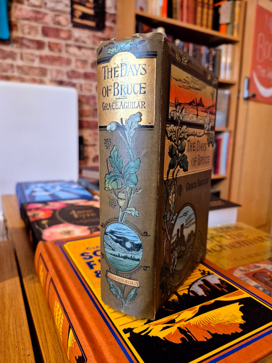 The Days of Bruce: A Story from Scottish History - Grace Aguilar (c. 1903)