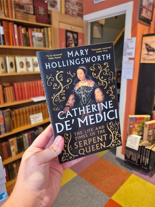 Catherine de' Medici: The Life and Times of the Serpent Queen - Mary Hollingsworth