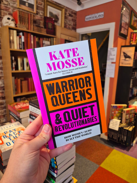 Warrior Queens & Quiet Revolutionaries - Kate Mosse
