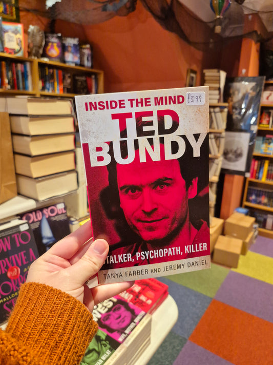 Inside the Mind of Ted Bundy - Tanya Farber & Jeremy Daniel