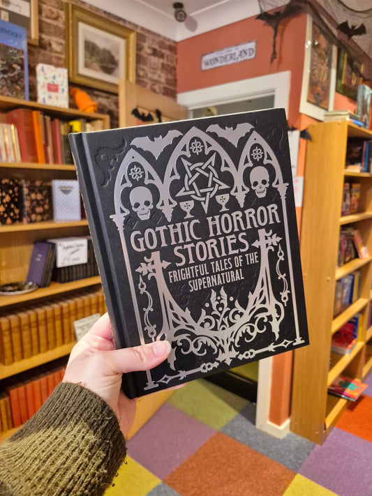 Gothic Horror Stories: Frightful Tales of the Supernatural (Deluxe Gilded Classics Edition)