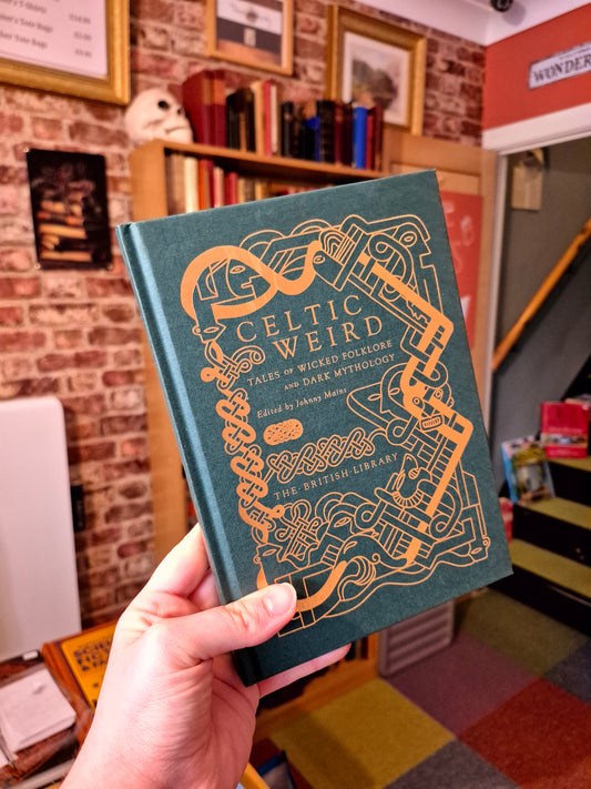 Celtic Weird: Tales of Wicked Folklore & Dark Mythology - British Library Publishing