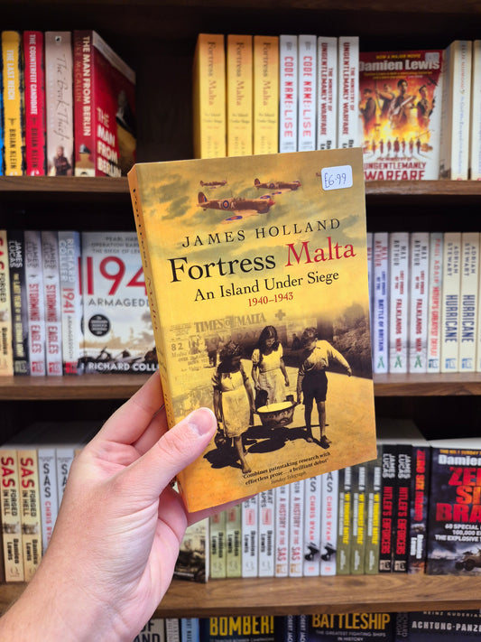 Fortress Malta: An Island Under Siege 1940 - 1943 - James Holland
