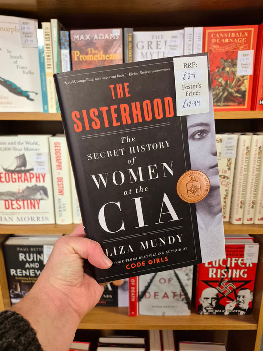 The Sisterhood: A Secret Histoty of Women in the CIA - Liza Mundy
