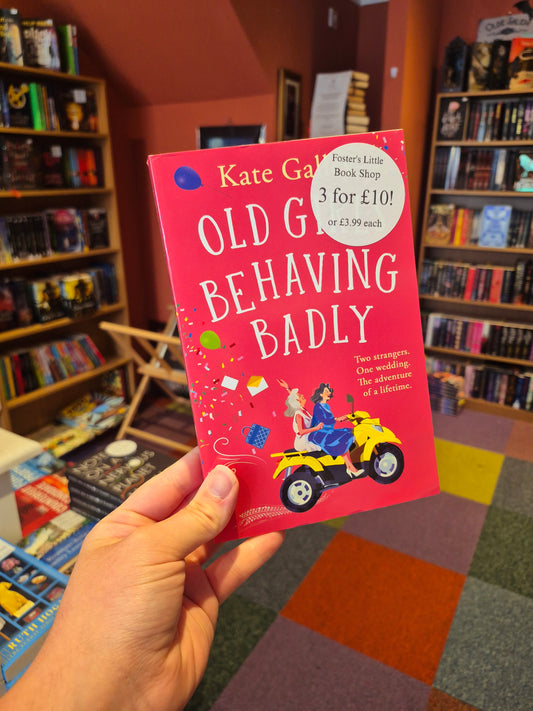 Old Girls Behaving Badly - Kate Galley