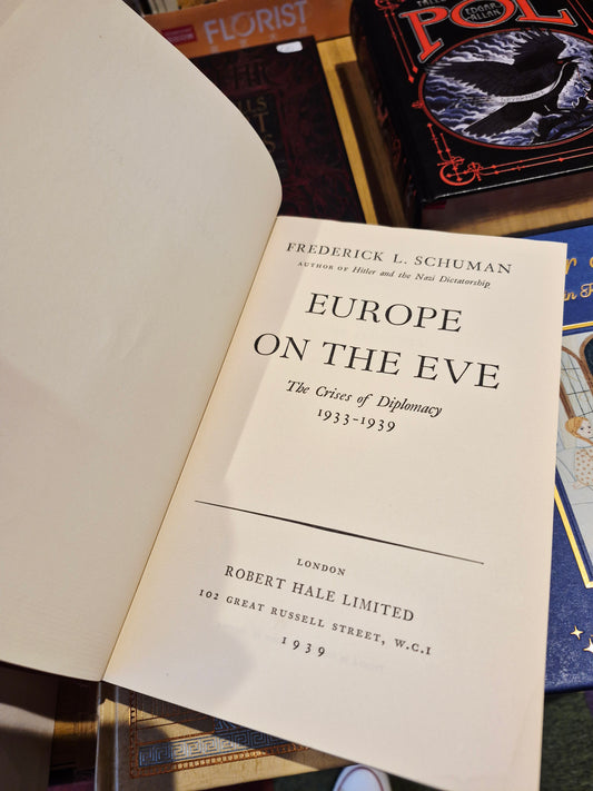 Europe on the Eve: The Crises of Diplomacy 1933-1939 - Frederick L. Schuman (Robert Hale Ltd 1939)