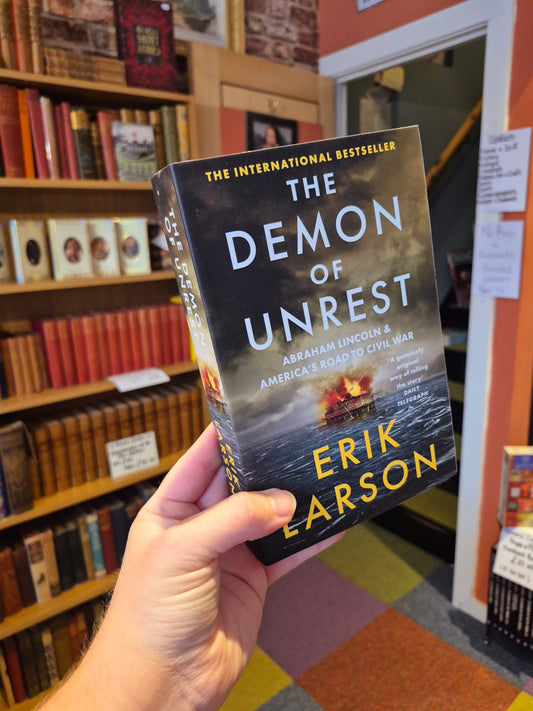 The Demon of Unrest: Abraham Lincoln & America's Road to Civil War - Erik Larson