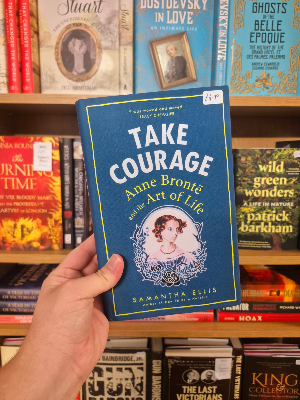 Take Courage: Anne Brontë and the Art of Life - Samantha Ellis