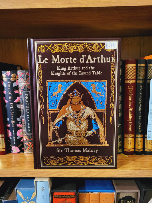 Le Morte d'Arthur: King Arthur and the Knights of the Round Table - Sir Thomas Malory (Leatherbound Classics)