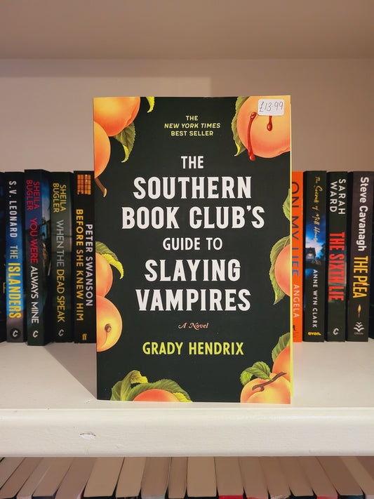 The Southern Book Club's Guide to Slaying Vampires - Grady Hendrix