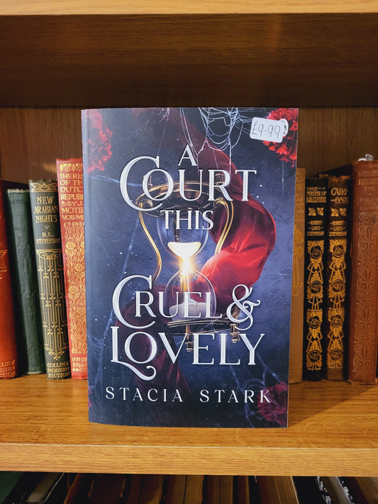 A Court This Cruel & Lovely - Stacia Stark