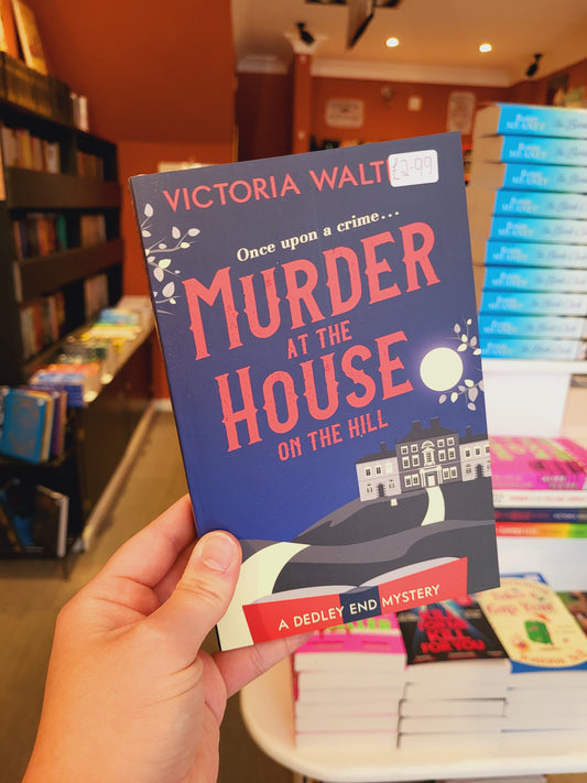 Murder at the House on the Hill - Victoria Walters