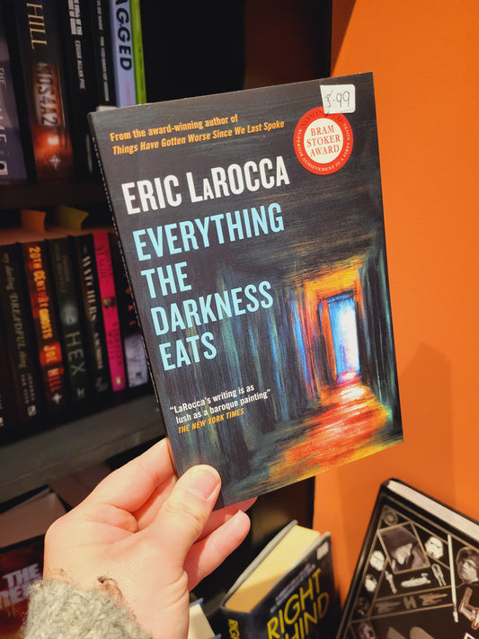 Everything the Darkness Eats - Eric LaRocca