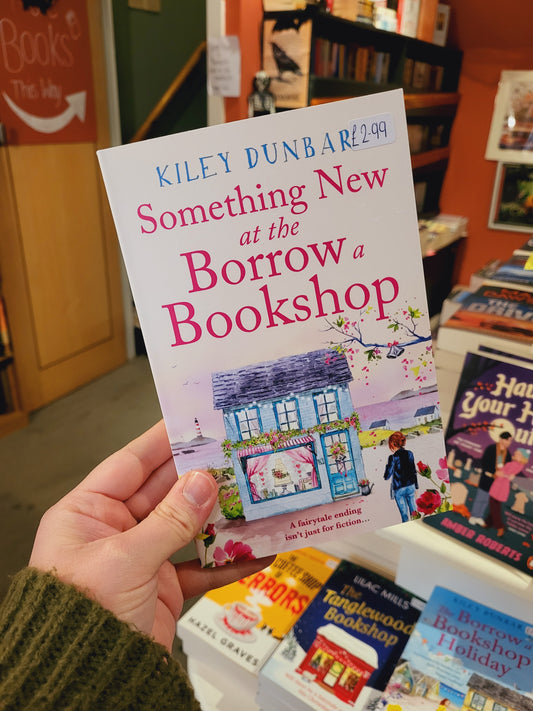 Something New at the Borrow a Bookshop - Kiley Dunbar