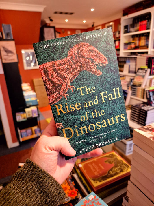 The Rise and Fall of the Dinosaurs - Steve Brusatte