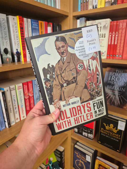 Holidays with Hitler: State Sponsored Fun in Nazi Germany - Nathan Morley