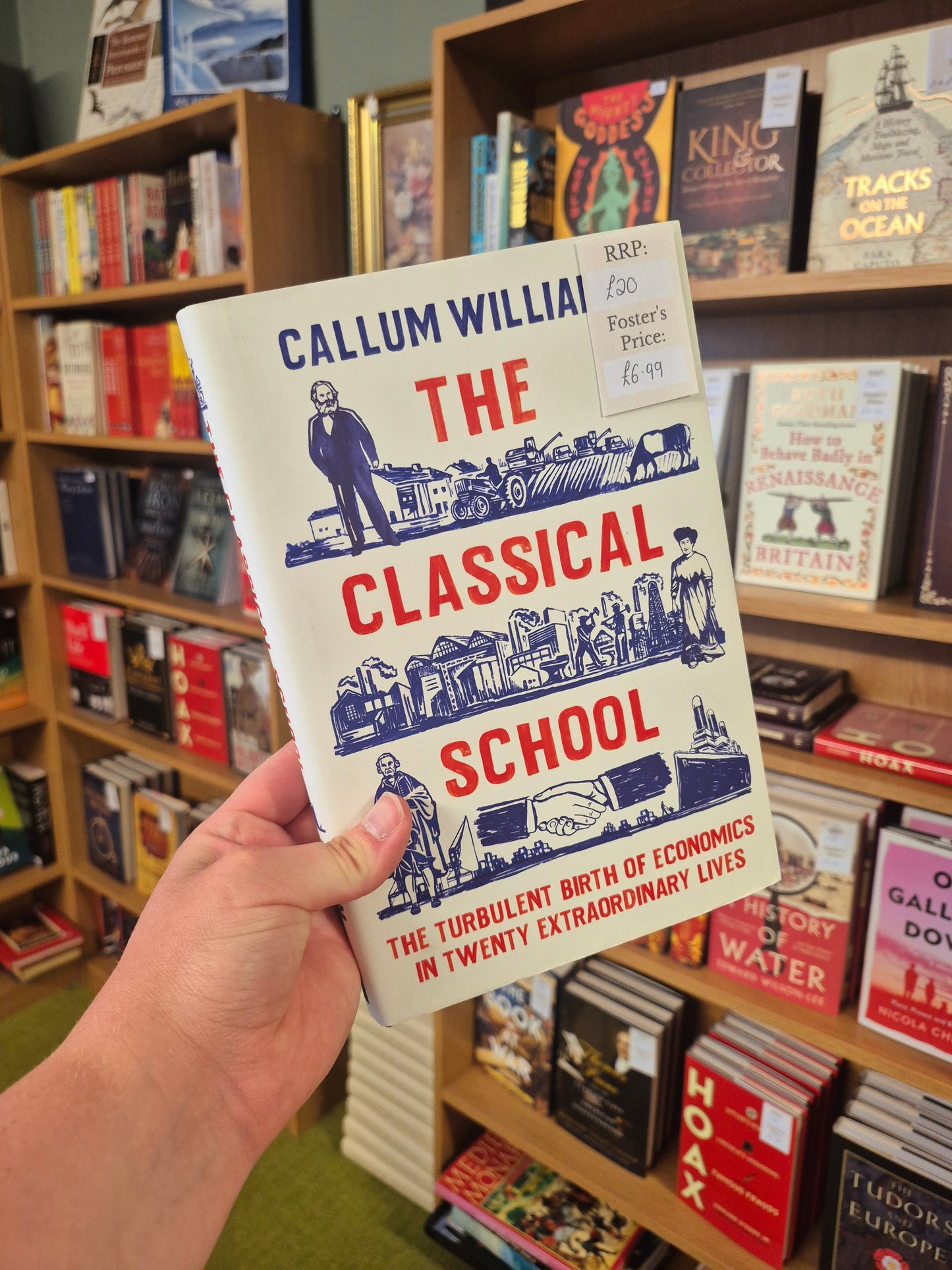 The Classical School: The Turbulent Birth of Economies in 29 Extraordinary Lives - Callum Williams