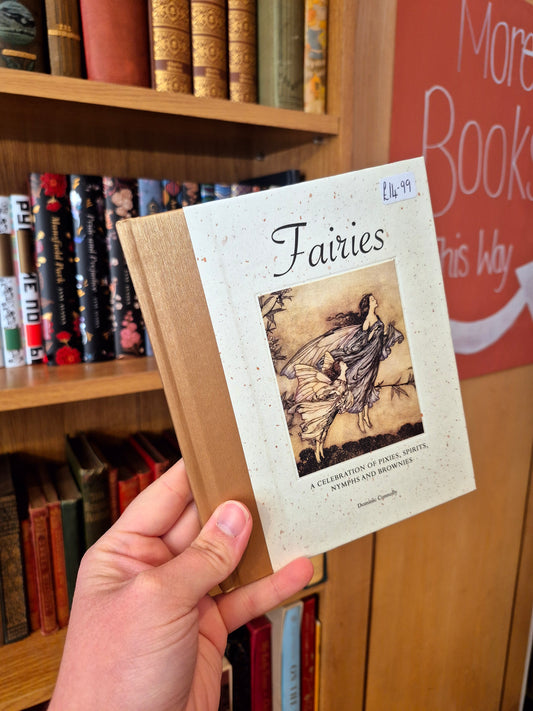 Fairies: A Celebration of Pixies, Sprites, Nymphs and Brownies