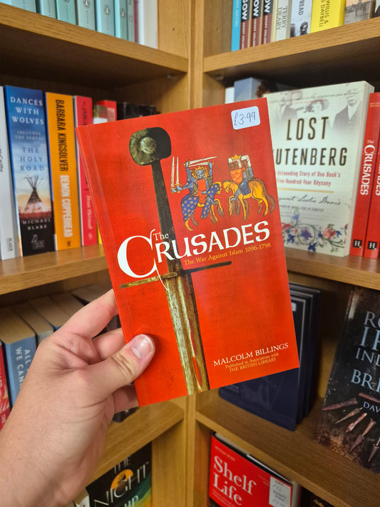 Crusades: The War Against Islam 1096 - 1798 - Billings
