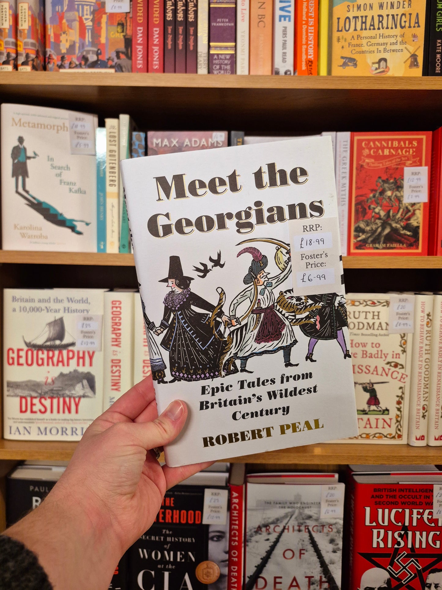 Meet the Georgians: Epic Tales from Britain's Wildest Century - Robert Peal
