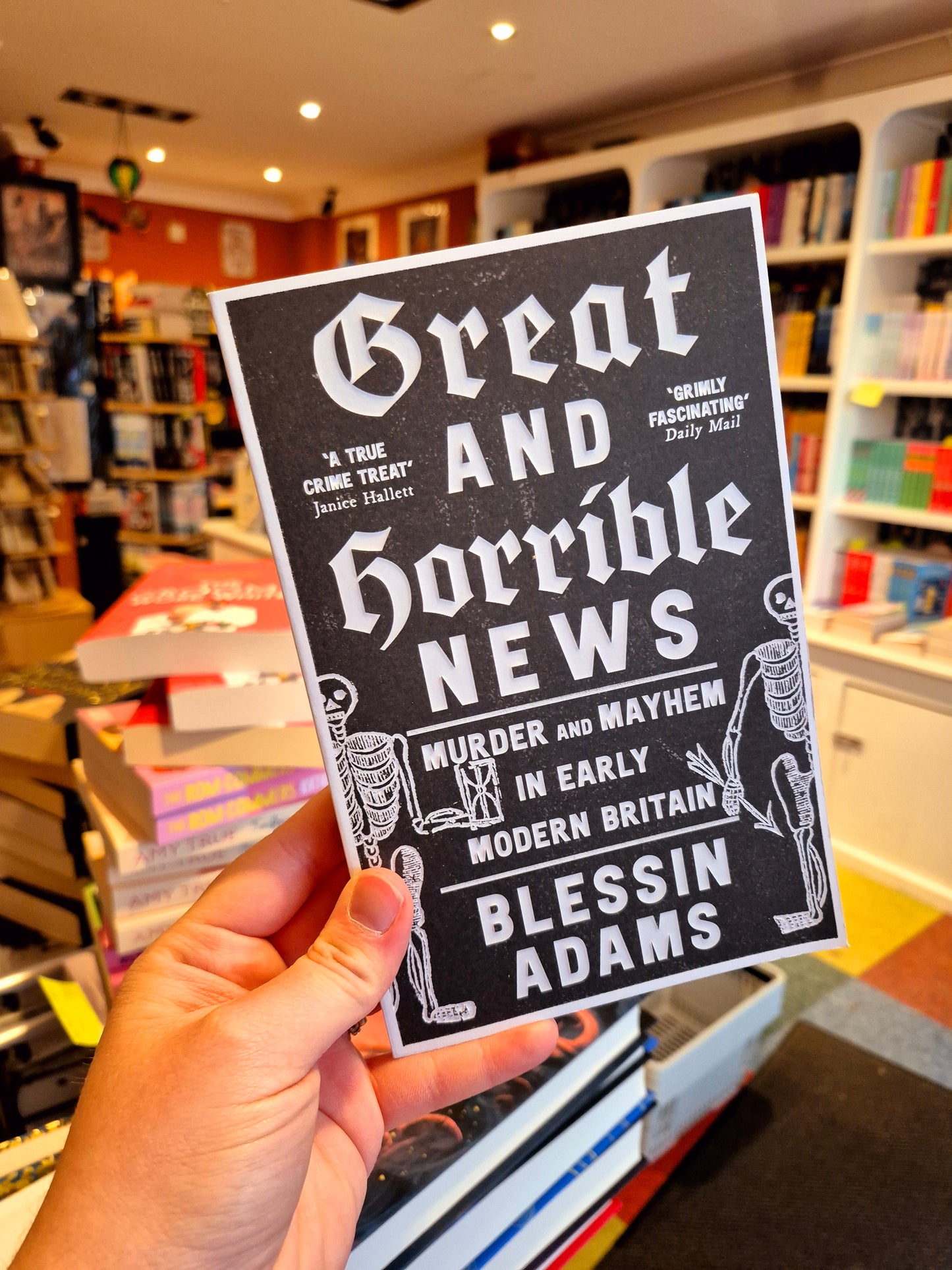 Great and Horrible News: Murder and Mayhem in Early Modern Britain - Blessin Adams