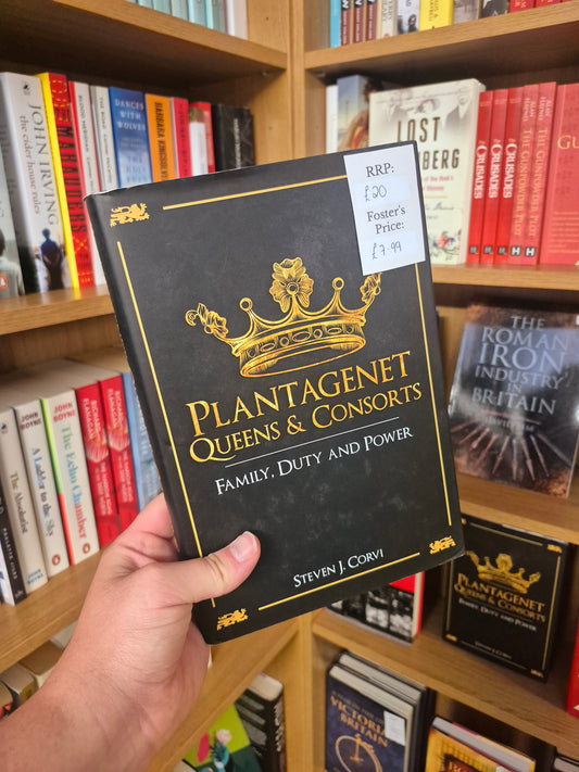 Plantagenet Queens & Consorts: Family, Duty and Power - Steven J Corvi