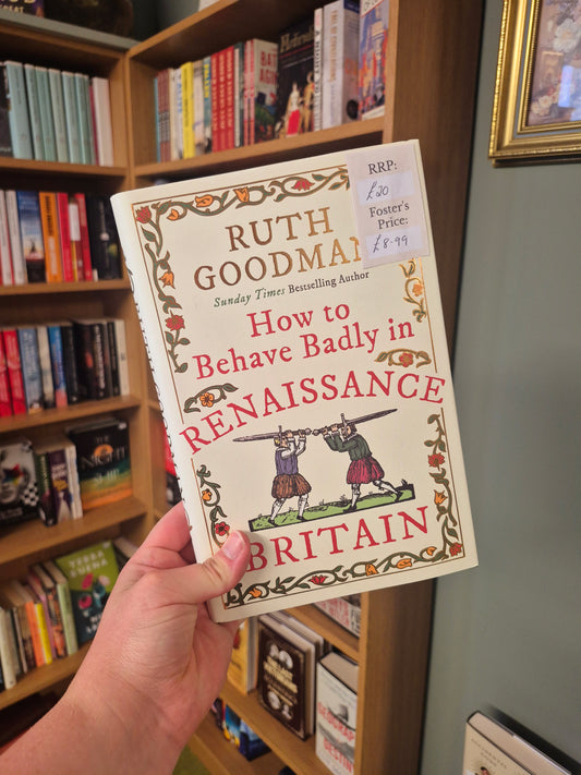 How to Behave Badly in Renaissance Britain - Ruth Goodman