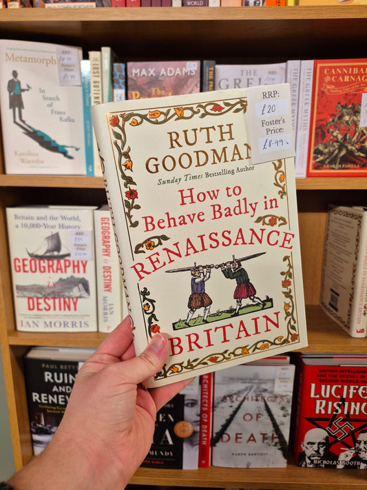 How to Behave Badly in Renaissance Britain - Ruth Goodman