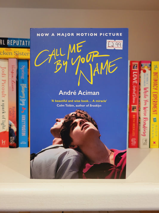 Call Me By Your Name - Andre Aciman